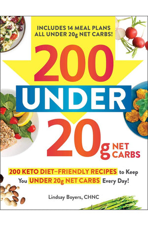 200 under 20g Net Carbs: 200 Keto Diet-Friendly Recipes to Keep You under 20g Net Carbs Every Day!