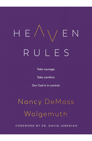 Heaven Rules: Take courage. Take comfort. Our God is in control.