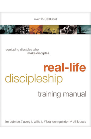 Real-Life Discipleship Training Manual: Equipping Disciples Who Make Disciples