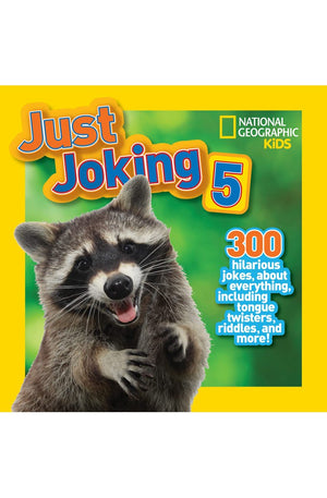 National Geographic Kids Just Joking 5: 300 Hilarious Jokes About Everything, Including Tongue Twisters, Riddles, and More!