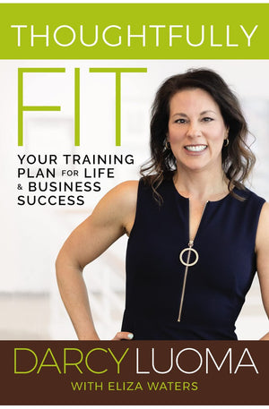 Thoughtfully Fit: Your Training Plan for Life and Business Success