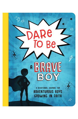 Dare to Be a Brave Boy: A Devotional Journal for Adventurous Boys Growing in Faith (Brave Boys)