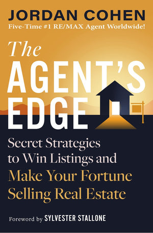 The Agent's Edge: Secret Strategies to Win Listings and Make Your Fortune Selling Real Estate