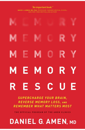 Memory Rescue: Supercharge Your Brain, Reverse Memory Loss, and Remember What Matters Most