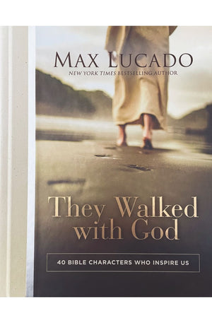 They Walked with God: 40 Bible Characters Who Inspire Us