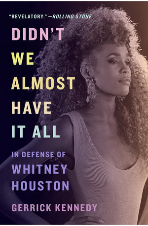 Didn't We Almost Have It All: In Defense of Whitney Houston