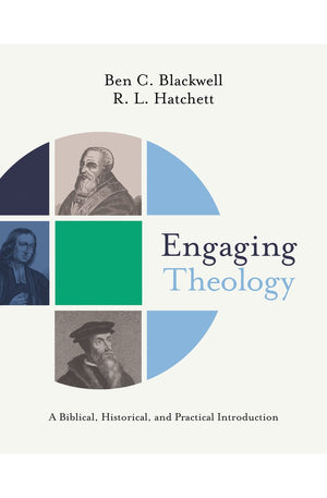 Engaging Theology: A Biblical, Historical, and Practical Introduction