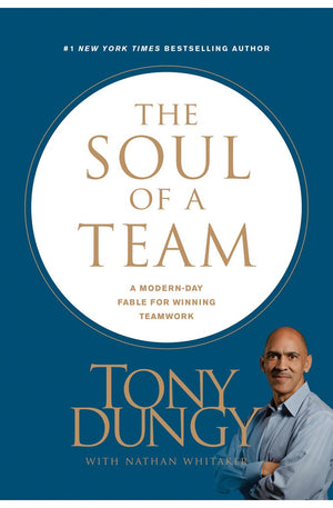 The Soul of a Team: A Modern-Day Fable for Winning Teamwork