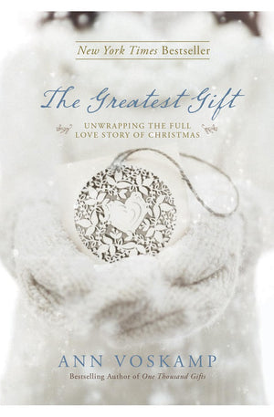 The Greatest Gift: Unwrapping the Full Love Story of Christmas