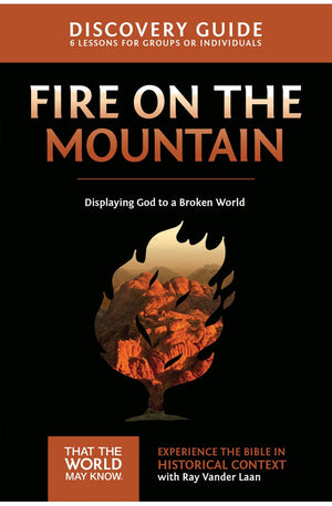 Fire on the Mountain Discovery Guide: Displaying God to a Broken World (9) (That the World May Know)