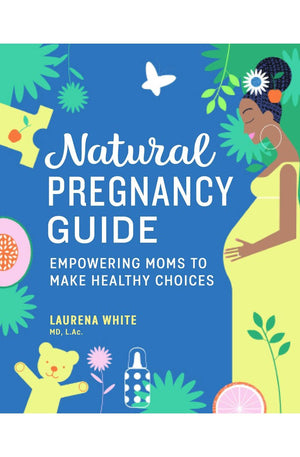 Natural Pregnancy Guide: Empowering Moms To Make Healthy Choices