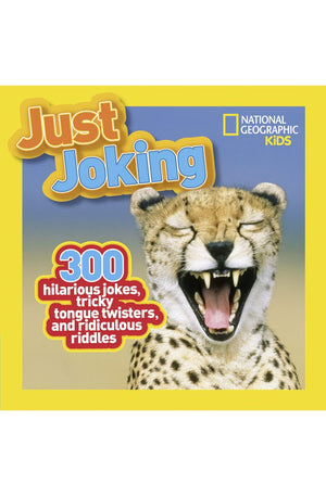 National Geographic Kids Just Joking: 300 Hilarious Jokes, Tricky Tongue Twisters, and Ridiculous Riddles