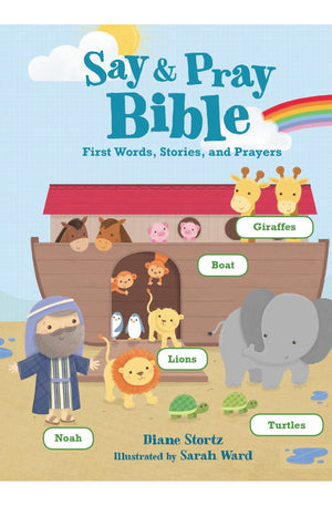Say and Pray Bible: First Words, Stories, and Prayers
