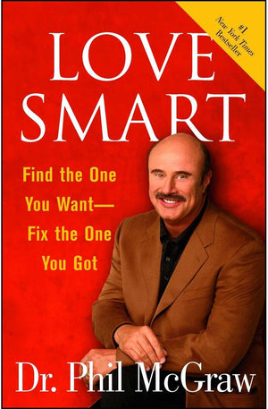 Love Smart: Find the One You Want--Fix the One You Got