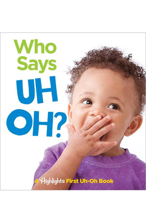 Who Says Uh Oh?: A Highlights First Uh-Oh Book (Highlights Baby Mirror Board Books)