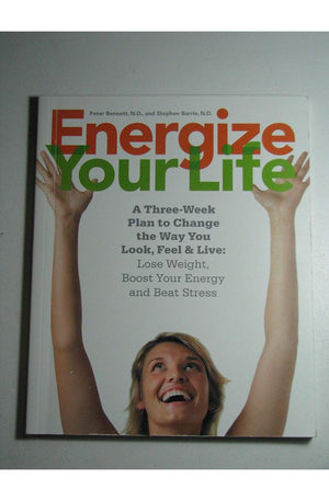 Energize Your Life: A Three-Week Plan to Change the Way You Look, Feel & Live