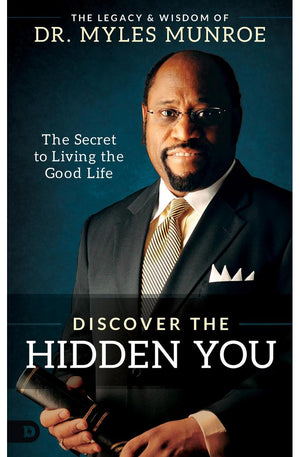 Discover the Hidden You: The Secret to Living the Good Life