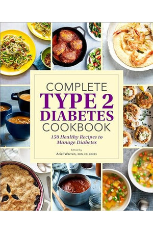Complete Type 2 Diabetes Cookbook: 150 Healthy Recipes to Manage Diabetes