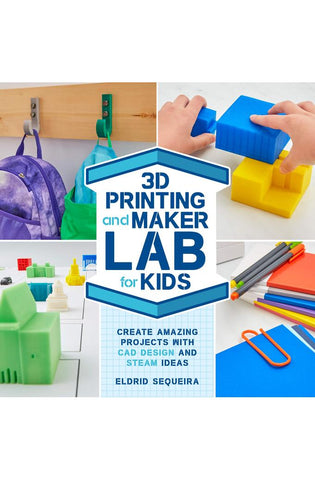 Image of 3D Printing and Maker Lab for Kids: Create Amazing Projects with CAD Design and STEAM Ideas