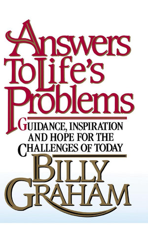 Answers to Life's Problems: Guidance, Inspiration and Hope for the Challenges of Today