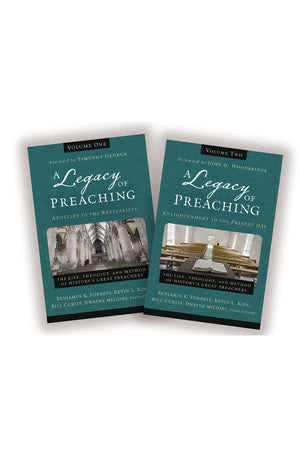A Legacy of Preaching: Two-Volume Set---Apostles to the Present Day: The Life, Theology, and Method of History’s Great Preachers