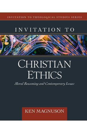 Invitation to Christian Ethics: Moral Reasoning and Contemporary Issues (Invitation to Theological Studies)