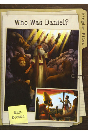 Kingdom Files: Who Was Daniel? (The Kingdom Files)
