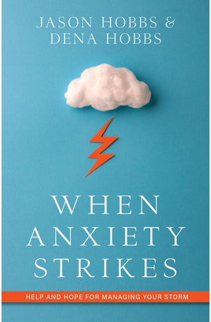 When Anxiety Strikes: Help and Hope for Managing Your Storm