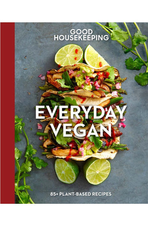 Good Housekeeping Everyday Vegan: 85+ Plant-Based Recipes - A Cookbook (Volume 16) (Good Food Guaranteed)