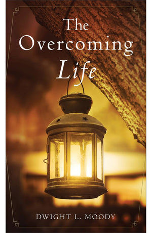 The Overcoming Life: And Other Sermons