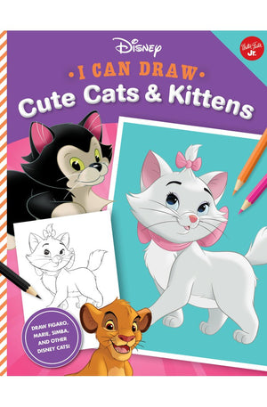 I Can Draw Disney: Cute Cats & Kittens: Draw Figaro, Marie, Simba, and other Disney cats! (Volume 2) (Licensed I Can Draw, 2)