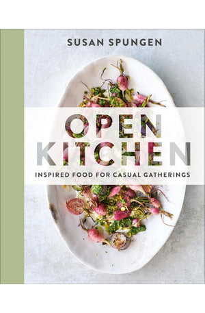 Open Kitchen: Inspired Food for Casual Gatherings: A Cookbook