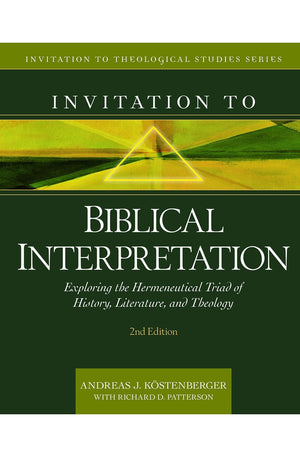 Invitation to Biblical Interpretation: Exploring the Hermeneutical Triad of History, Literature, and Theology (Invitation to Theological Studies)