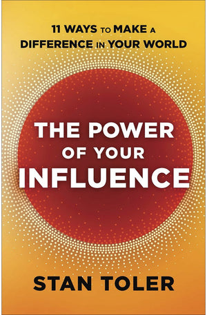 The Power of Your Influence: 11 Ways to Make a Difference in Your World