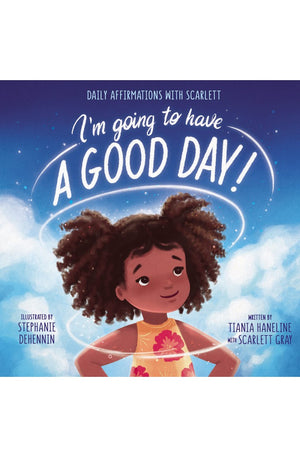 I’m Going to Have a Good Day!: Daily Affirmations with Scarlett
