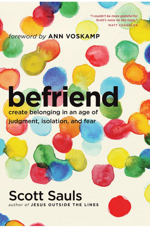 Befriend: Create Belonging in an Age of Judgment, Isolation, and Fear