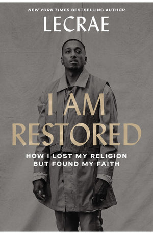 I Am Restored: How I Lost My Religion but Found My Faith