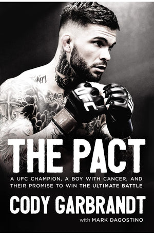The Pact: A UFC Champion, a Boy with Cancer, and Their Promise to Win the Ultimate Battle