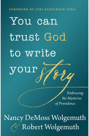You Can Trust God to Write Your Story: Embracing the Mysteries of Providence