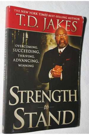 Strength to Stand: Overcoming, Succeeding, Thriving, Advancing, Winning