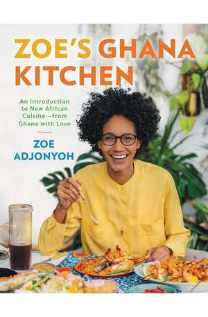 Zoe's Ghana Kitchen: An Introduction to New African Cuisine - From Ghana With Love