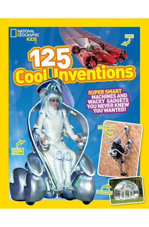 125 Cool Inventions: Supersmart Machines and Wacky Gadgets You Never Knew You Wanted! (National Geographic Kids)