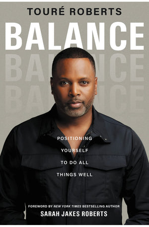 Balance: Positioning Yourself to Do All Things Well