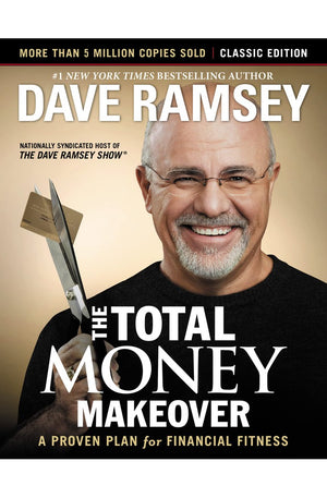 The Total Money Makeover: Classic Edition: A Proven Plan for Financial Fitness