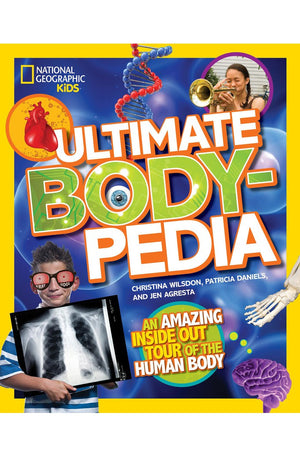 Ultimate Bodypedia: An Amazing Inside-Out Tour of the Human Body (National Geographic Kids)