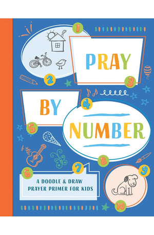 Pray by Number: A Doodle & Draw Prayer Primer for Kids
