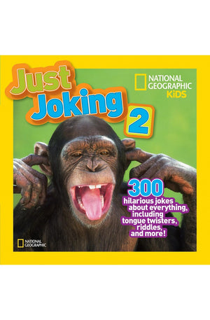 National Geographic Kids Just Joking 2: 300 Hilarious Jokes About Everything, Including Tongue Twisters, Riddles, and More