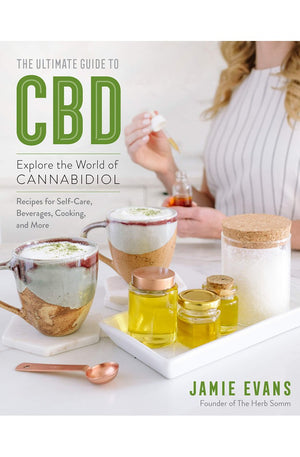 The Ultimate Guide to CBD: Explore the World of Cannabidiol - Recipes for Self-Care, Beverages, Cooking, and More (Volume 8) (The Ultimate Guide to..., 8)