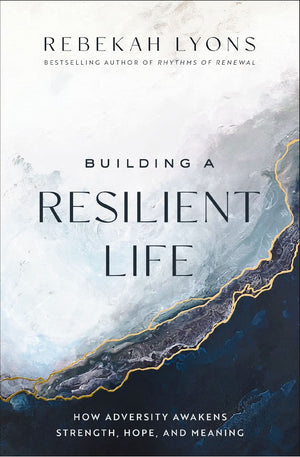 Building a Resilient Life: How Adversity Awakens Strength, Hope, and Meaning