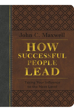 How Successful People Lead (Brown and Gray LeatherLuxe®): Taking Your Influence to the Next Level